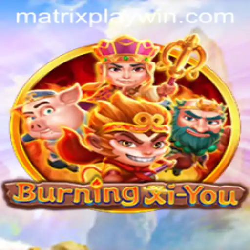 Exploring the Enchanting World of BurningXiYou: A Dive into Matrixplay Dynamics