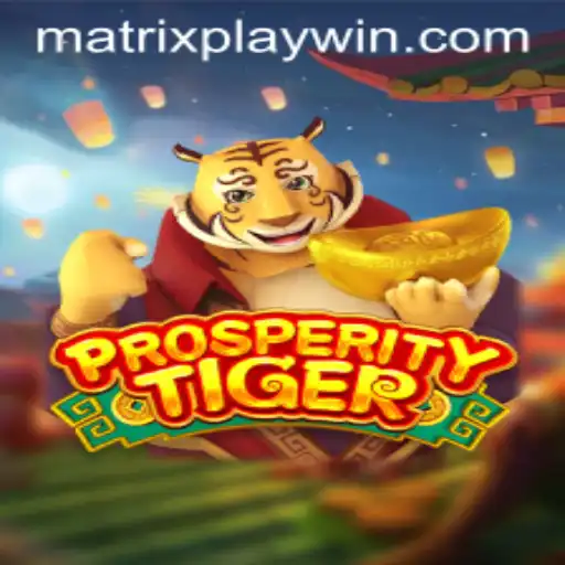 Discover the World of ProsperityTiger: A New Era of Gaming with MatrixPlay