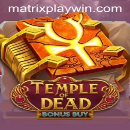 Temple of Dead Bonus Buy: A Deep Dive into the Mysterious World of Matrixplay